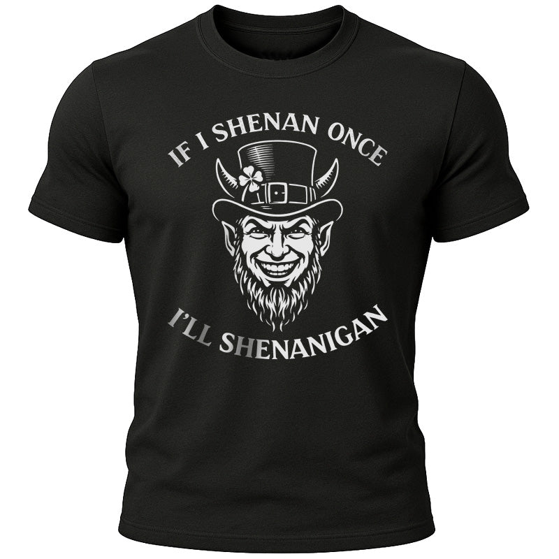 If I Shenan T-Shirt