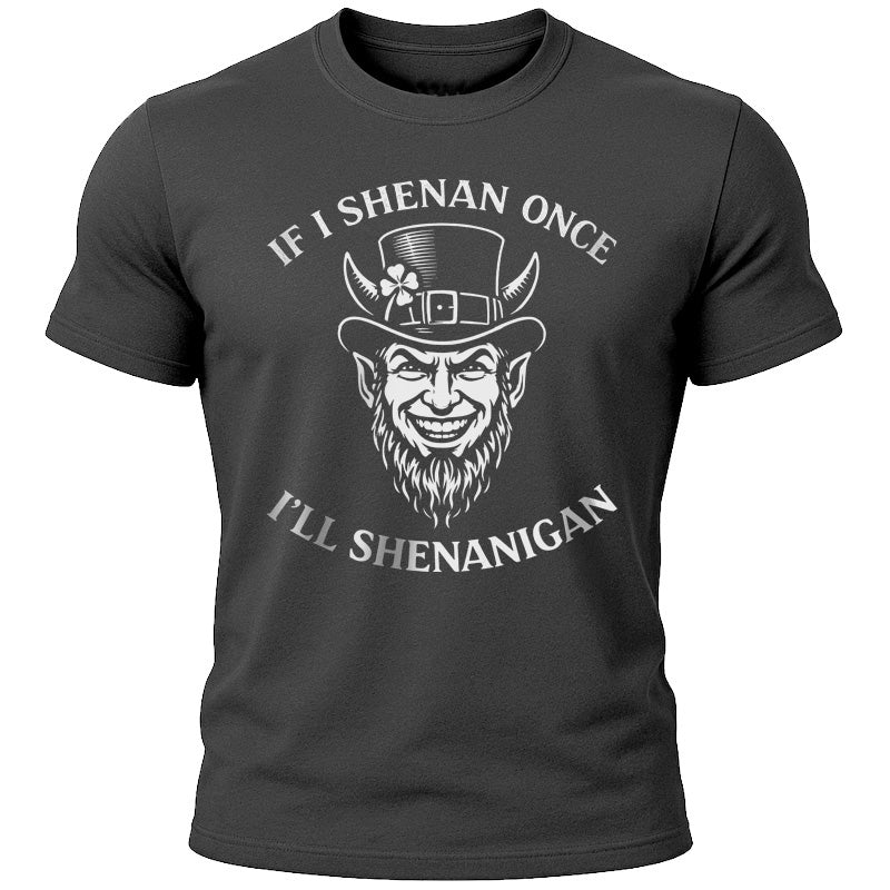 If I Shenan T-Shirt