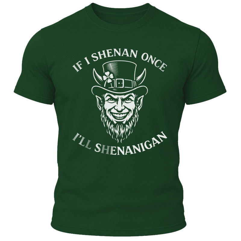 If I Shenan T-Shirt