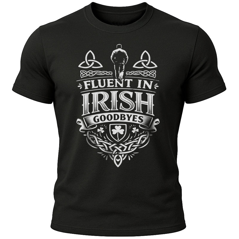 Fluent in Irish Goodbyes T-Shirt